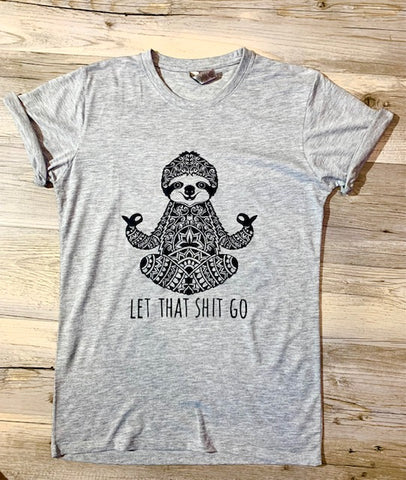 Let That Shit Go Sloth T-Shirt