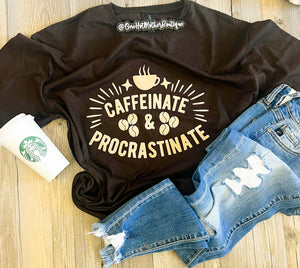 Caffeinate and Procrastinate T-Shirt